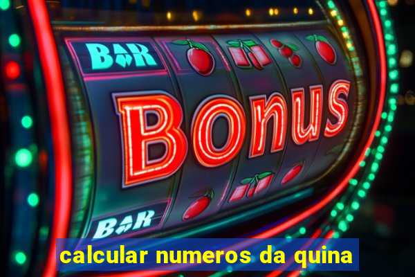 calcular numeros da quina